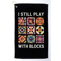 Funny Quilting I Still Play With Blocks Quilt Golf Towel