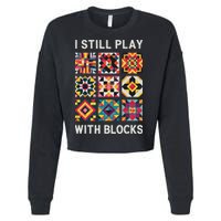Funny Quilting I Still Play With Blocks Quilt Cropped Pullover Crew