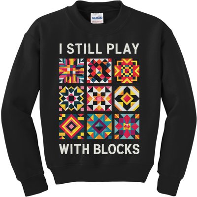 Funny Quilting I Still Play With Blocks Quilt Kids Sweatshirt