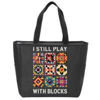 Funny Quilting I Still Play With Blocks Quilt Zip Tote Bag