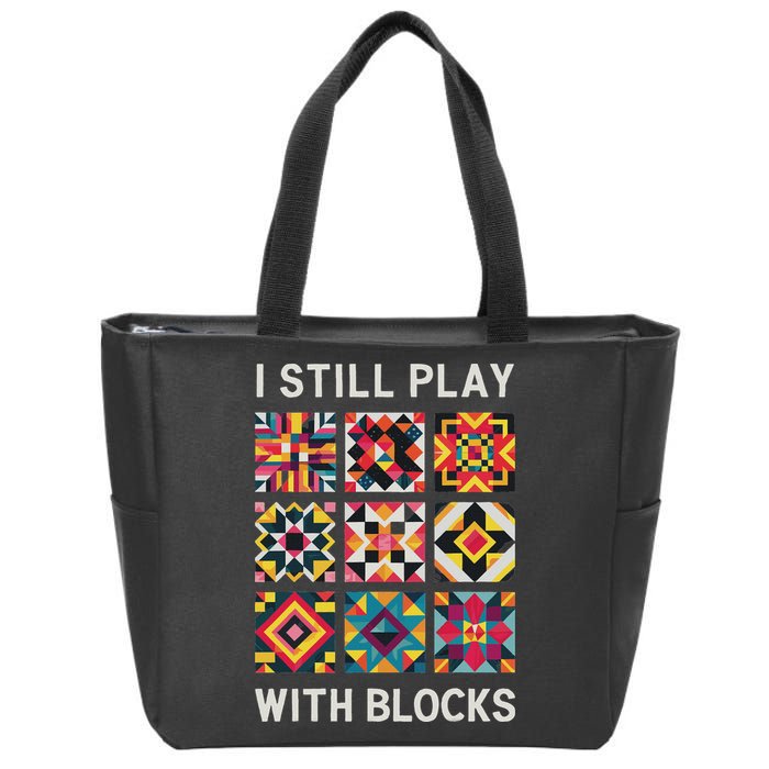 Funny Quilting I Still Play With Blocks Quilt Zip Tote Bag