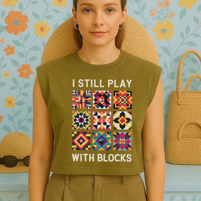 Funny Quilting I Still Play With Blocks Quilt Garment-Dyed Women's Muscle Tee