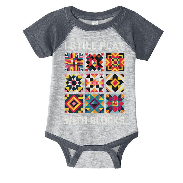 Funny Quilting I Still Play With Blocks Quilt Infant Baby Jersey Bodysuit
