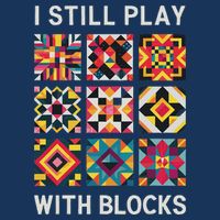 Funny Quilting I Still Play With Blocks Quilt Infant Baby Jersey Bodysuit