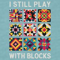 Funny Quilting I Still Play With Blocks Quilt Sueded Cloud Jersey T-Shirt