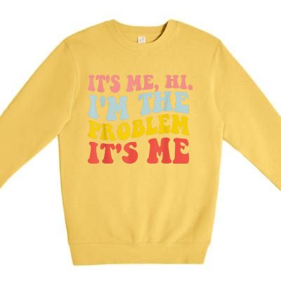 Funny Quote It's Me Hi I'm the Problem It's Me Premium Crewneck Sweatshirt