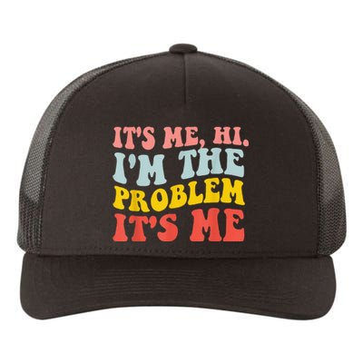 Funny Quote It's Me Hi I'm the Problem It's Me Yupoong Adult 5-Panel Trucker Hat