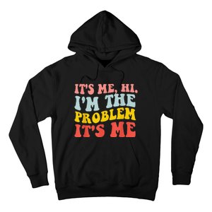 Funny Quote It's Me Hi I'm the Problem It's Me Hoodie