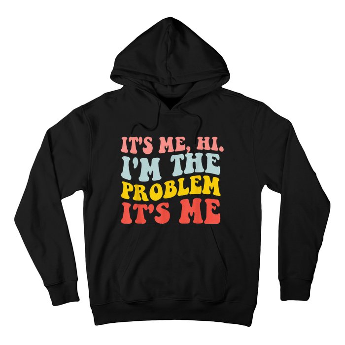 Funny Quote It's Me Hi I'm the Problem It's Me Hoodie