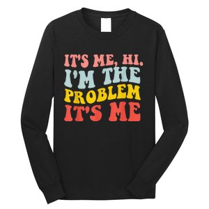 Funny Quote It's Me Hi I'm the Problem It's Me Long Sleeve Shirt