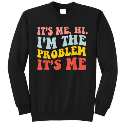 Funny Quote It's Me Hi I'm the Problem It's Me Sweatshirt