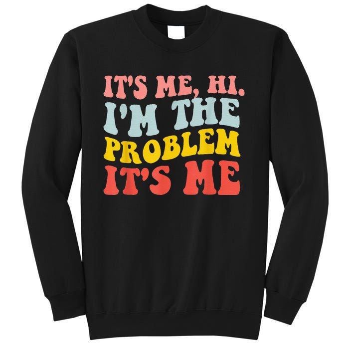 Funny Quote It's Me Hi I'm the Problem It's Me Sweatshirt