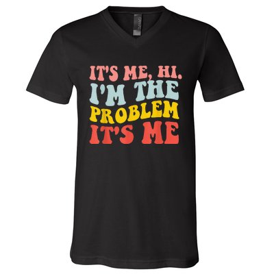 Funny Quote It's Me Hi I'm the Problem It's Me V-Neck T-Shirt