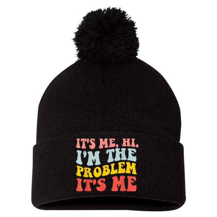 Funny Quote It's Me Hi I'm the Problem It's Me Pom Pom 12in Knit Beanie