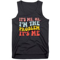 Funny Quote It's Me Hi I'm the Problem It's Me Tank Top