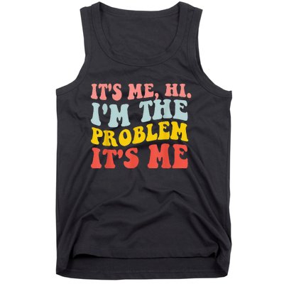 Funny Quote It's Me Hi I'm the Problem It's Me Tank Top