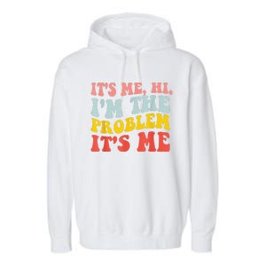 Funny Quote It's Me Hi I'm the Problem It's Me Garment-Dyed Fleece Hoodie