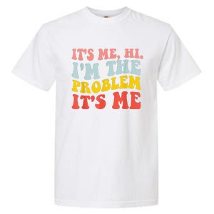 Funny Quote It's Me Hi I'm the Problem It's Me Garment-Dyed Heavyweight T-Shirt