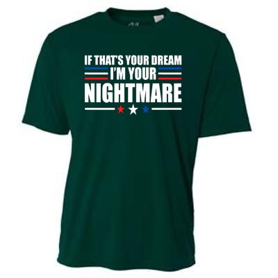 Funny Quote If That’s Your Dream, I'm Your Nightmare Cooling Performance Crew T-Shirt