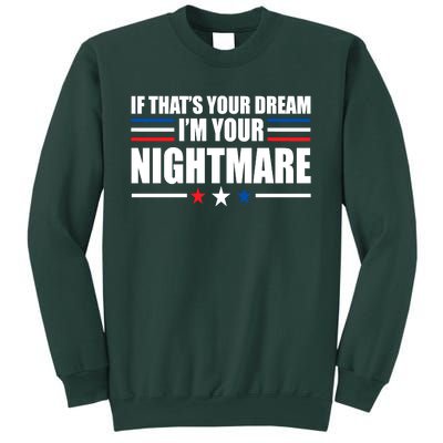 Funny Quote If That’s Your Dream, I'm Your Nightmare Sweatshirt