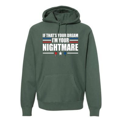 Funny Quote If That’s Your Dream, I'm Your Nightmare Premium Hoodie