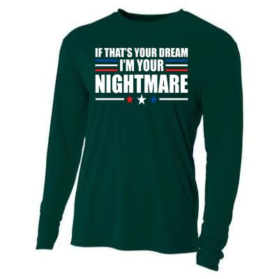 Funny Quote If That’s Your Dream, I'm Your Nightmare Cooling Performance Long Sleeve Crew