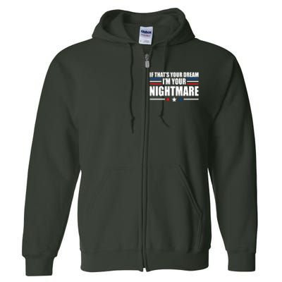 Funny Quote If That’s Your Dream, I'm Your Nightmare Full Zip Hoodie