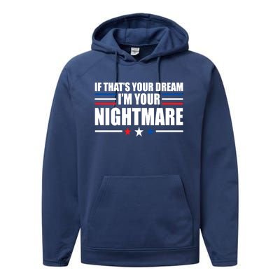 Funny Quote If That’s Your Dream, I'm Your Nightmare Performance Fleece Hoodie