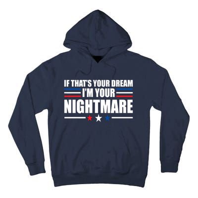 Funny Quote If That’s Your Dream, I'm Your Nightmare Tall Hoodie