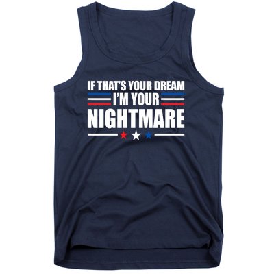 Funny Quote If That’s Your Dream, I'm Your Nightmare Tank Top