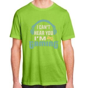 Funny Quote I CanT Hear You IM Gaming Busy Video Gamer Gift Adult ChromaSoft Performance T-Shirt