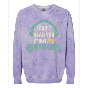 Funny Quote I CanT Hear You IM Gaming Busy Video Gamer Gift Colorblast Crewneck Sweatshirt