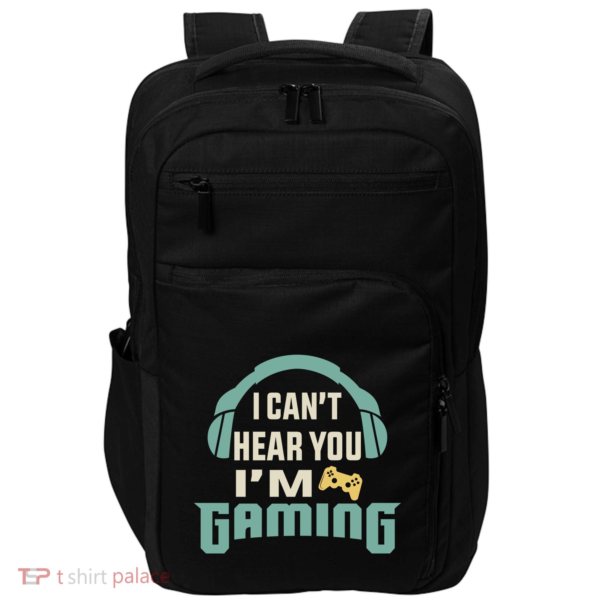 Funny Quote I CanT Hear You IM Gaming Busy Video Gamer Gift Impact Tech Backpack