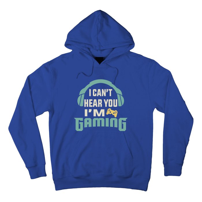 Funny Quote I CanT Hear You IM Gaming Busy Video Gamer Gift Hoodie