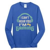 Funny Quote I CanT Hear You IM Gaming Busy Video Gamer Gift Tall Long Sleeve T-Shirt