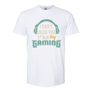 Funny Quote I CanT Hear You IM Gaming Busy Video Gamer Gift Softstyle CVC T-Shirt