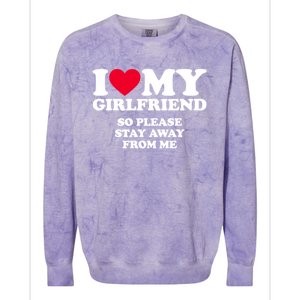 Funny Quote I Love My Girlfriend So Please Stay Away From Me Colorblast Crewneck Sweatshirt