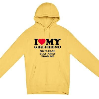 Funny Quote I Love My Girlfriend So Please Stay Away From Me Premium Pullover Hoodie