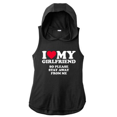 Funny Quote I Love My Girlfriend So Please Stay Away From Me Ladies PosiCharge Tri-Blend Wicking Draft Hoodie Tank