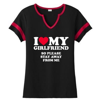 Funny Quote I Love My Girlfriend So Please Stay Away From Me Ladies Halftime Notch Neck Tee