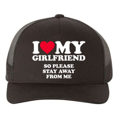 Funny Quote I Love My Girlfriend So Please Stay Away From Me Yupoong Adult 5-Panel Trucker Hat