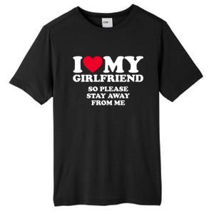 Funny Quote I Love My Girlfriend So Please Stay Away From Me Tall Fusion ChromaSoft Performance T-Shirt