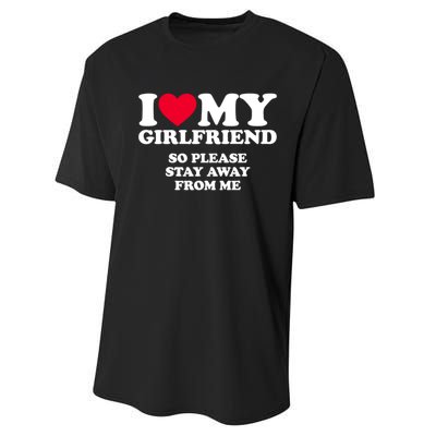 Funny Quote I Love My Girlfriend So Please Stay Away From Me Performance Sprint T-Shirt