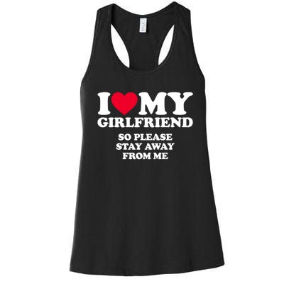 Funny Quote I Love My Girlfriend So Please Stay Away From Me Women's Racerback Tank