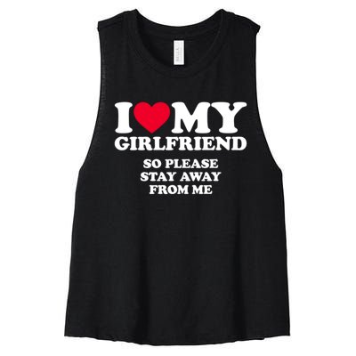 Funny Quote I Love My Girlfriend So Please Stay Away From Me Women's Racerback Cropped Tank