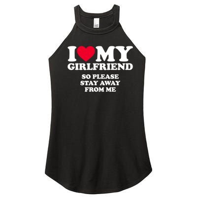 Funny Quote I Love My Girlfriend So Please Stay Away From Me Women's Perfect Tri Rocker Tank