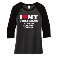 Funny Quote I Love My Girlfriend So Please Stay Away From Me Women's Tri-Blend 3/4-Sleeve Raglan Shirt