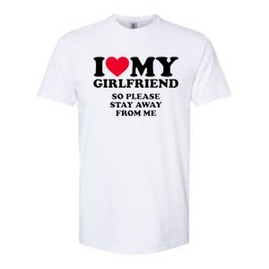 Funny Quote I Love My Girlfriend So Please Stay Away From Me Softstyle CVC T-Shirt