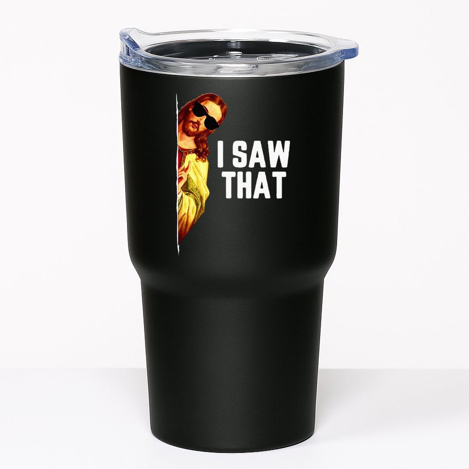 Funny Quote Jesus Meme I Saw That Christian God Tumbler