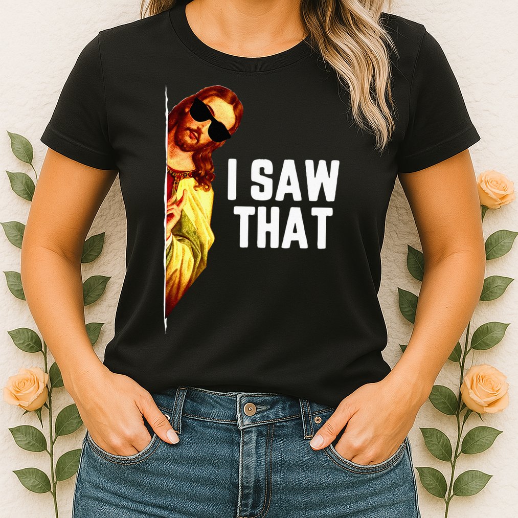 Funny Quote Jesus Meme I Saw That Christian God Womens T-Shirt